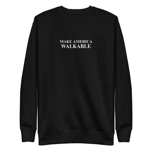 Make America Walkable Sweatshirt