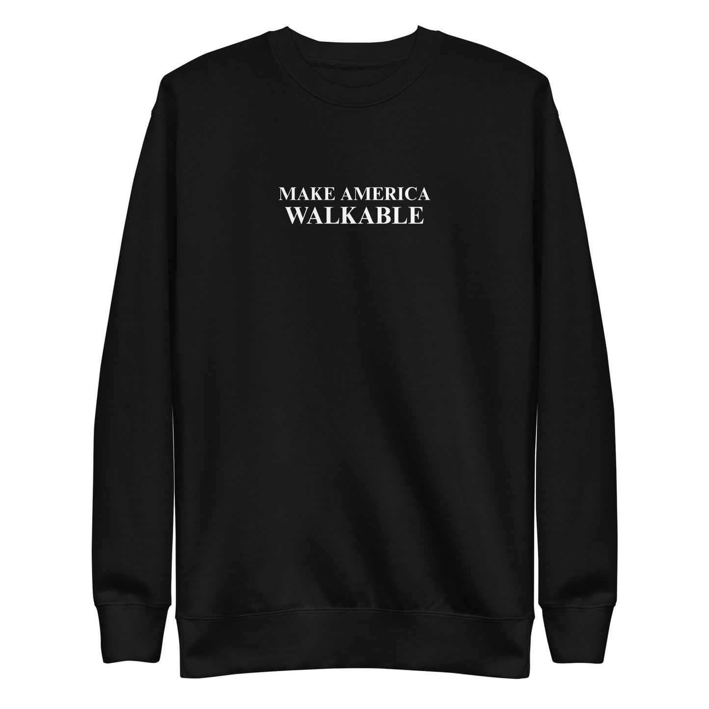 Make America Walkable Sweatshirt