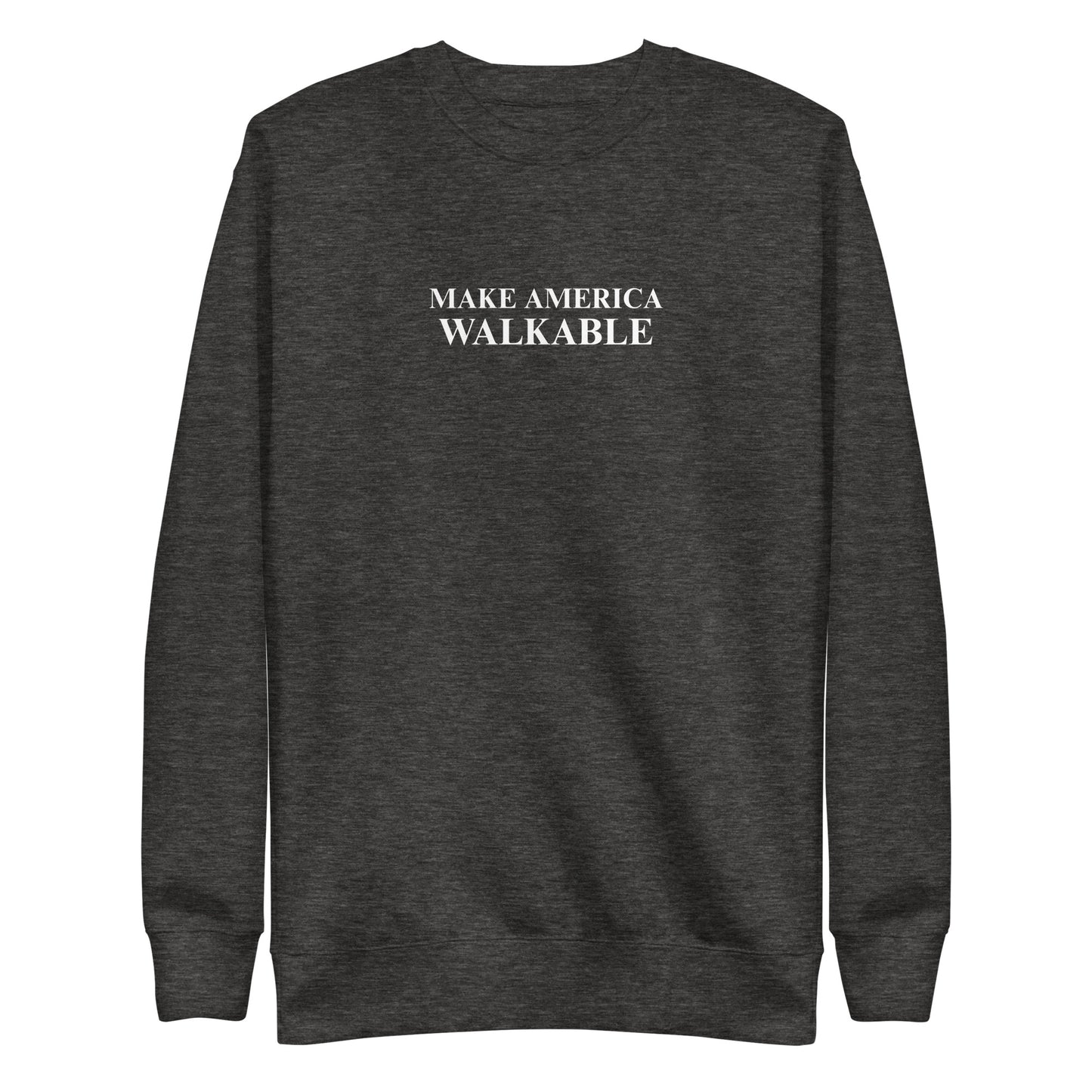 Make America Walkable Sweatshirt